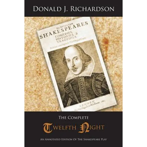 The Complete Twelfth Night: An Annotated Edition of the Shakespeare Play - Paperback