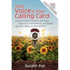 Your Voice Is Your Calling Card: How to Power-Charge Your Voice, Boost Your Confidence, and Speak with Joy, Ease, and Conviction - Paperback