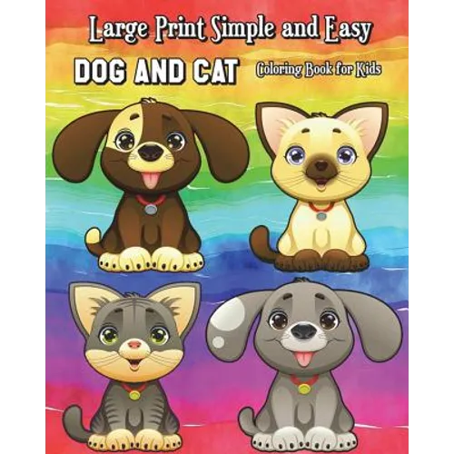 Large Print Simple and Easy Dog and Cat Coloring Book for Kids: Simple and Cute Pet Drawings (Perfect for Beginners and Animal Lovers) - Paperback