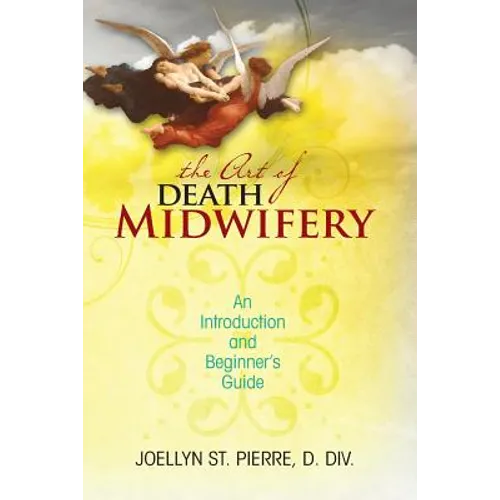 The Art of Death Midwifery: An Introduction and Beginner's Guide - Paperback