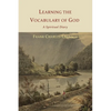 Learning the Vocabulary of God: A Spiritual Diary - Paperback