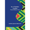 In a Cheshire Garden; Natural History Notes - Paperback