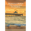 Deerfield Beach: The Land and Its People - Paperback