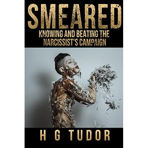 Smeared: Knowing and Beating the Narcissist's Campaign - Paperback