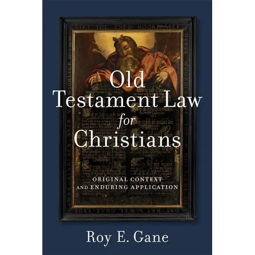 Old Testament Law for Christians: Original Context and Enduring Application - Paperback