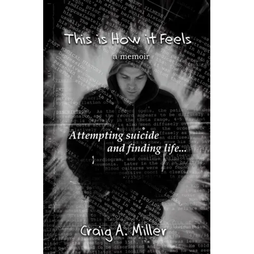 This is How it Feels: A Memoir - Attempting Suicide and Finding Life - Paperback