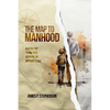 The Map to Manhood: A Guide for Young Men Growing Up Without a Dad - Paperback