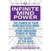 Infinite Mind Power (Condensed Classics): The Power of Your Subconscious Mind; Atom-Smashing Power of the Mind; The Secret of the Ages - Paperback