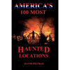 America's 100 Most Haunted Locations - Paperback