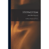 Hypnotism: Its History, Practice and Theory - Paperback