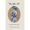 My After All: Poems and Prose on Motherhood - Hardcover