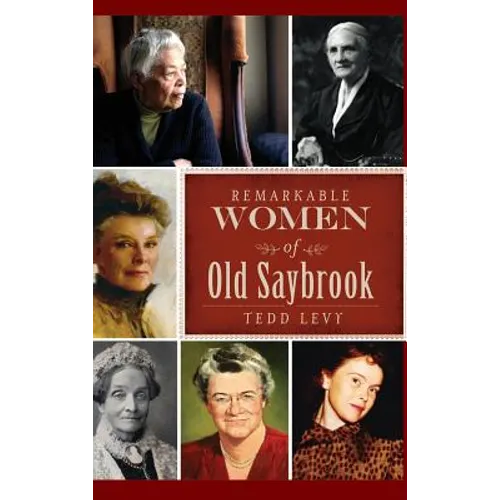 Remarkable Women of Old Saybrook - Hardcover
