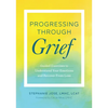 Progressing Through Grief: Guided Exercises to Understand Your Emotions and Recover from Loss - Paperback