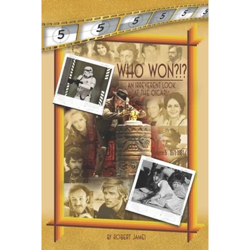 WHO Won?!? an Irreverent Look at the Oscars, Volume 5: 1971-1981 - Paperback