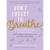 Don't Forget to Breathe: 5-Minute Mindfulness for Busy Women - Beat Stress and Find Calm Anytime, Anywhere! - Paperback
