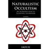 Naturalistic Occultism: An Introduction to Scientific Illuminism - Paperback