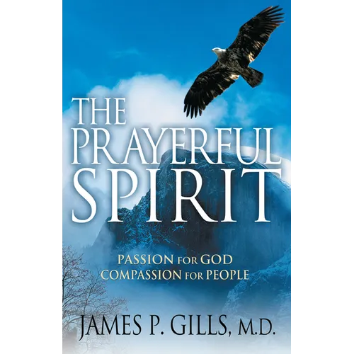 The Prayerful Spirit: Passion for God, Compassion for People - Paperback