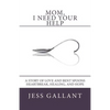Mom, I Need Your Help: A Story of Love and Bent Spoons; Heartbreak, Healing, and Hope - Paperback