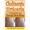 Cholinergic Urticaria: A Guide to Chronic Heat Hives - Paperback