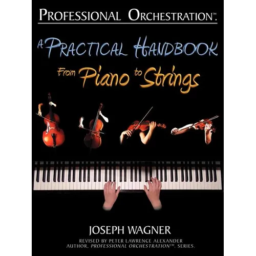 Professional Orchestration: A Practical Handbook - From Piano to Strings - Paperback
