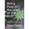 Being Poor in the land of the Rich: If you are told all your life that you are poor, at what point do you break the cycle and realize that all your ne - Paperback