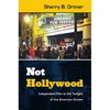 Not Hollywood: Independent Film at the Twilight of the American Dream - Paperback