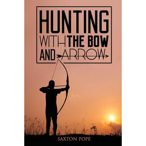 Hunting with the Bow and Arrow - Paperback