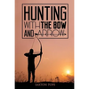 Hunting with the Bow and Arrow - Paperback
