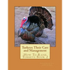 Turkeys: Their Care and Management: How To Raise Turkeys Book 2 - Paperback