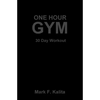 One Hour Gym: 30 Day Workout - Paperback