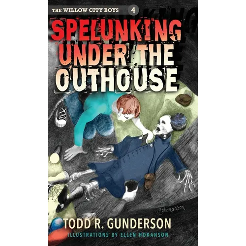 Spelunking Under the Outhouse - Hardcover