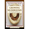 The Better Days Books Origiganic Guide to Growing Mushrooms for Profit and Pleasure - Paperback