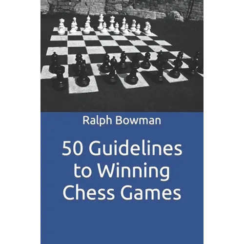 50 Guidelines to Winning Chess Games - Paperback