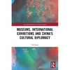 Museums, International Exhibitions and China's Cultural Diplomacy - Paperback