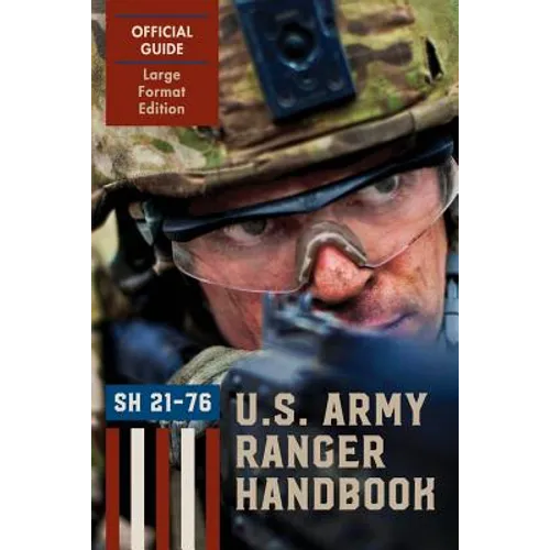 Ranger Handbook (Large Format Edition): The Official U.S. Army Ranger Handbook Sh21-76, Revised February 2011 - Paperback