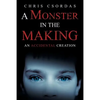 A Monster in the Making: An Accidental Creation - Paperback