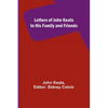 Letters of John Keats to His Family and Friends - Paperback