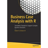 Business Case Analysis with R: Simulation Tutorials to Support Complex Business Decisions - Paperback