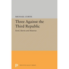Three Against the Third Republic: Sorel, Barres and Maurras - Paperback