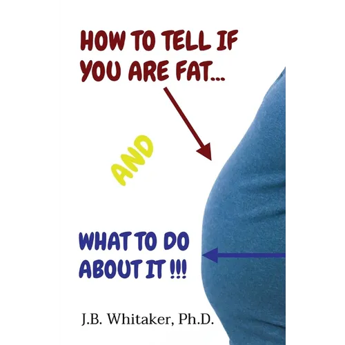 How to Tell if You Are Fat and What to Do About It - Paperback