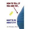 How to Tell if You Are Fat and What to Do About It - Paperback