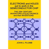 Electrons and Holes put to work in the Semiconductor Chip: The 20th Century Inventors of Electronics and their Inventions - Paperback