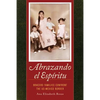 Abrazando El Espiritu: Bracero Families Confront the Us-Mexico Border Volume 40 - Paperback