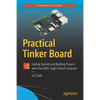 Practical Tinker Board: Getting Started and Building Projects with the Asus Single-Board Computer - Paperback