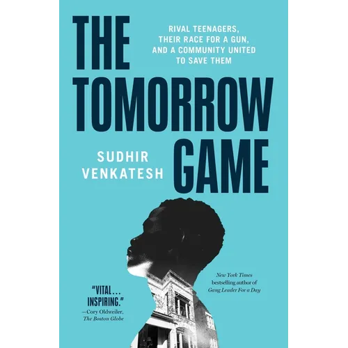The Tomorrow Game: Rival Teenagers, Their Race for a Gun, and a Community United to Save Them - Paperback