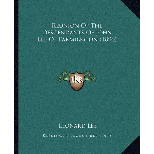 Reunion Of The Descendants Of John Lee Of Farmington (1896) - Paperback