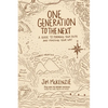 One Generation to the Next: A Guide to Forming Your Faith and Finding Your Way - Paperback