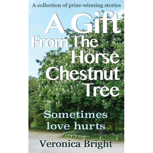 A Gift From The Horse Chestnut Tree: Sometimes love hurts - Paperback