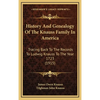 History And Genealogy Of The Knauss Family In America: Tracing Back To The Records To Ludwig Knauss To The Year 1723 (1915) - Hardcover