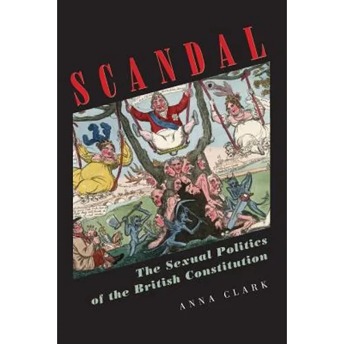 Scandal: The Sexual Politics of the British Constitution - Paperback